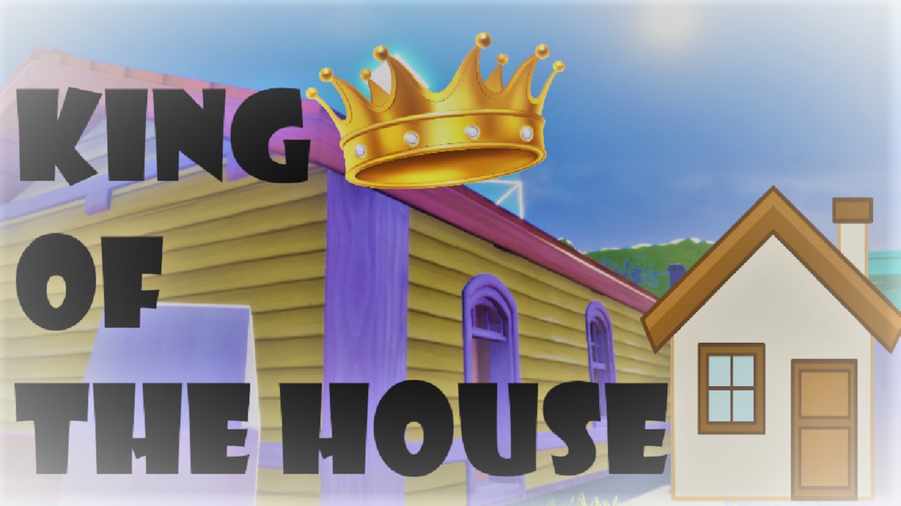 King Of The House by RhysOogeYT Core Games
