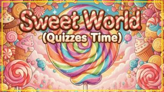 Sweet World Quizzes Time Thumbnail